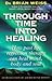 Through Time Into Healing: How Past Life Regression Therapy Can Heal Mind, Body and Soul