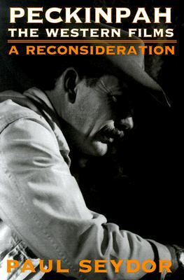 Peckinpah: The Western Films — A Reconsideration (Paperback)