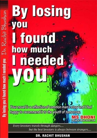 By losing you I found how much I needed you