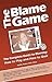 The Blame Game by Neil E. Farber