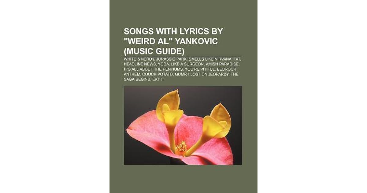 Songs With Lyrics By Weird Al Yankovic Music Guide White