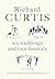 Six Weddings And Two Funerals: Three Screenplays By Richard Curtis