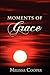 Moments of Grace by Melissa Cooper