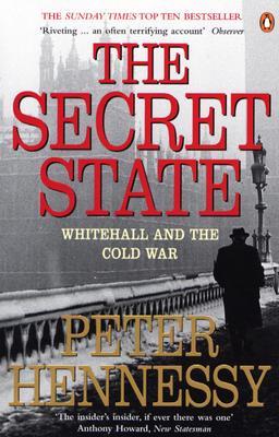 The Secret State: Whitehall and the Cold War (Paperback)