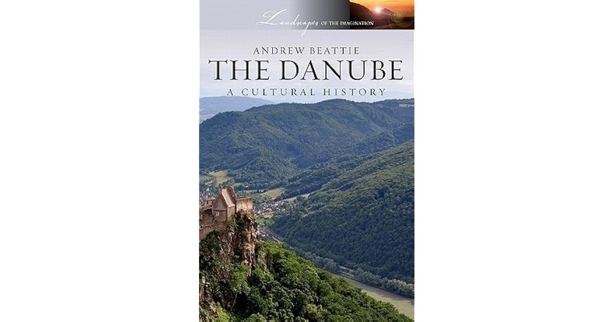 The Danube A Cultural History by Andrew Beattie