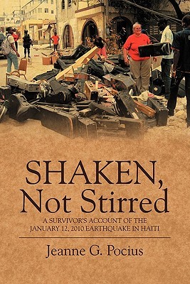 Shaken, Not Stirred: A Survivor's Account of the January 12, 2010 Earthquake in Haiti (Paperback)