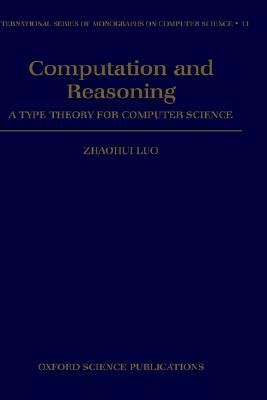 Computation and Reasoning: A Type Theory for Computer Science (International Series of Monographs on Computer Science)