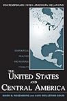 The United States and Central America (Contemporary Inter-American Relations)