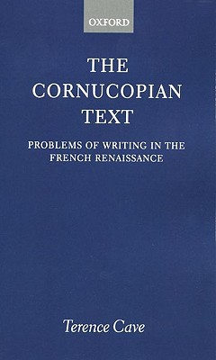 The Cornucopian Text: Problems in Writing of the French Renaissance (Paperback)