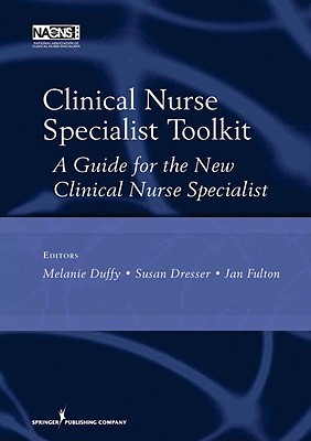 Clinical Nurse Specialist Toolkit: A Guide for the New Clinical Nurse Specialist (Spiral-bound)