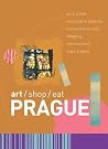 Art/Shop/Eat: Prague Art/Shop/Eat: Prague