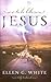To Be Like Jesus by Ellen Gould White To Be Like Jesus by Ellen Gould White