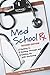 Med School Rx: Getting In, Getting Through, and Getting On with Doctoring
