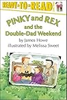 Pinky and Rex and the Double-Dad Weekend by James    Howe