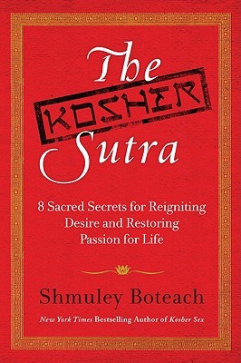 The Kosher Sutra: Eight Sacred Secrets for Reigniting Desire and Restoring Passion for Life (Paperback)