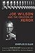 Joe Wilson and the Creation of Xerox by Charles D. Ellis