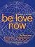 Be Love Now: The Path of the Heart