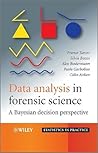 Data Analysis in Forensic Science: A Bayesian Decision Perspective Data Analysis in Forensic Science: A Bayesian Decision Perspective
