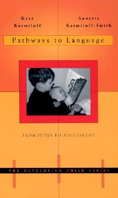 Pathways to Language: From Fetus to Adolescent (The Developing Child)