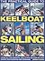 The Practical Guide to Keelboat Sailing: Learn all the essential skills with 230 step-by-step expert photographs and diagrams.