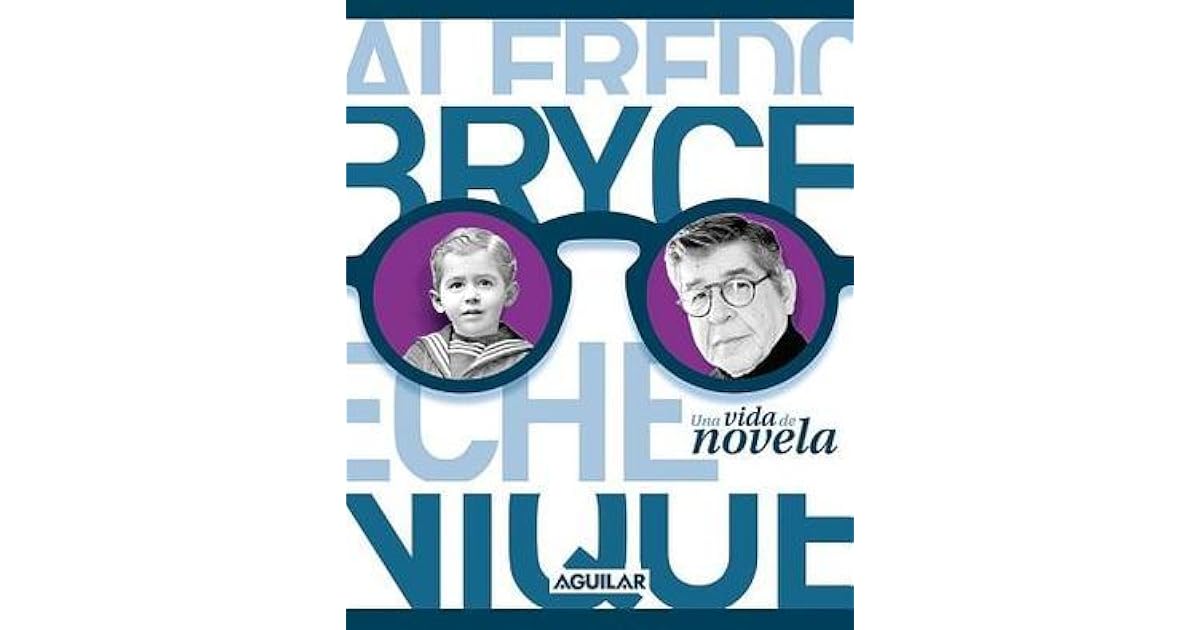 Alfredo Bryce Echenique Una Vida de Novela by Alfredo Bryce Echenique