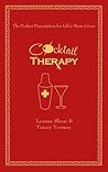 Cocktail Therapy: The Perfect Prescription for Life's Many Crises