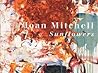 Joan Mitchell: Sunflowers Joan Mitchell: Sunflowers