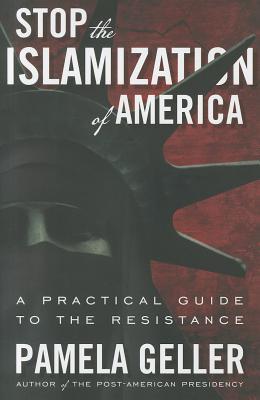 Stop the Islamization of America: A Practical Guide to the Resistance (Paperback)