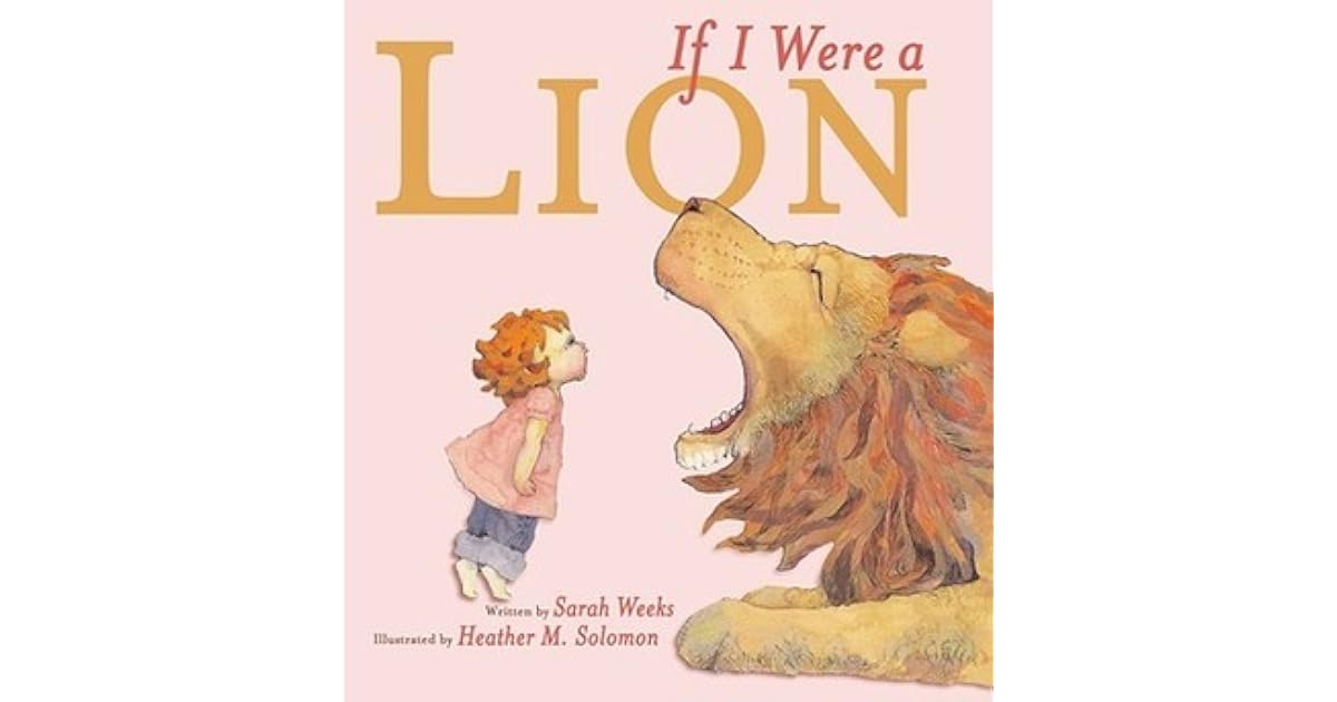 If I Were a Lion by Sarah Weeks