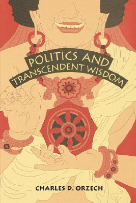 Politics and Transcendent Wisdom: The Scripture for Humane Kings in the Creation of Chinese Buddhism (Hermeneutics: Studies in the History of Religions) (Volume 0)
