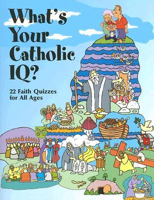 What's Your Catholic IQ?: 22 Faith Quizzes for All Ages (Paperback)