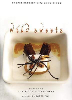 Wild Sweets: Exotic Dessert and Wine Pairings (Paperback)