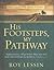 His Footsteps, My Pathway by Roy Lessin