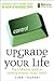 Upgrade Your Life: The Life...