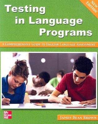 Testing In Language Programs: A Comprehensive Guide To English Language Assessment (Paperback)