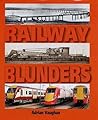 Railway Blunders Railway Blunders