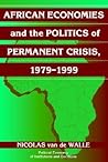 African Economies and the Politics of Permanent Crisis, 1979-1999