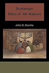 Scatalogic Rites of All Nations by John G. Bourke