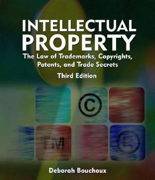 Intellectual Property: The Law of Trademarks, Copyrights, Patents, and Trade Secrets (Paperback)