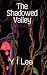 The Shadowed Valley by Y.I. Lee The Shadowed Valley by Y.I. Lee