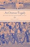 An Ottoman Tragedy: History and Historiography at Play (Volume 50) (Studies on the History of Society and Culture)