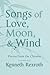 Songs of Love, Moon, & Wind by Kenneth Rexroth