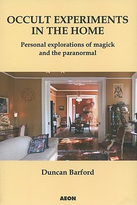 Occult Experiments in the Home: Personal Explorations of Magick and the Paranormal (Paperback)