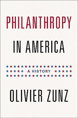 Philanthropy in America: A History (Politics and Society in Modern America)