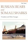 Russian Bears and Somali Sharks: Transition and other Passages Russian Bears and Somali Sharks: Transition and other Passages