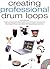 Creating Professional Drum Loops by Ed Roscetti