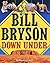 Down Under; Abridged by Bill Bryson