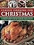 Classic Cooking for Christmas: A seasonal collection of over 100 festive recipes shown in more than 450 tempting photographs