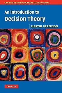 An Introduction to Decision Theory (Cambridge Introductions to Philosophy) by Martin Peterson