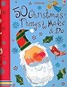 50 Christmas Things to Make & Do
